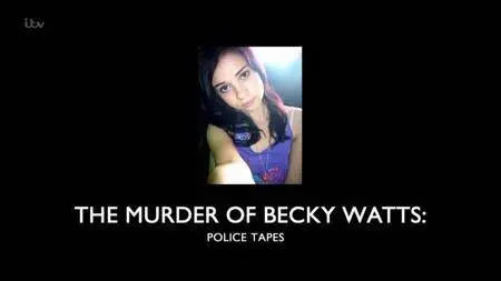 ITV - The Murder of Becky Watts: Police Tapes (2017)
