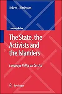 The State, the Activists and the Islanders: Language Policy on Corsica