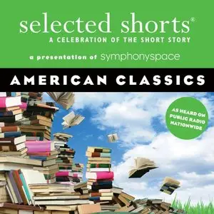 Selected Shorts: A Celebration of the Short Story (American Classics) (Audiobook)