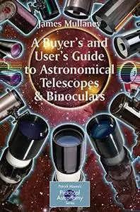 A Buyer's and User's Guide to Astronomical Telescopes and Binoculars