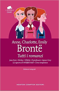 Tutti i romanzi - Anne Brontë & Charlotte Brontë & Emily Brontë