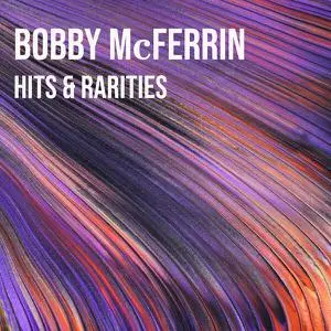 Bobby McFerrin - Hits & Rarities (2022)