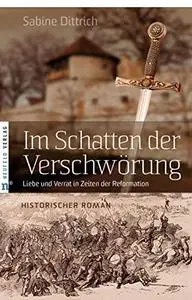 Im Schatten der Verschwörung: Liebe und Verrat in Zeiten der Reformation