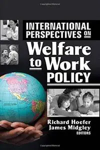 International Perspectives on Welfare to Work Policy