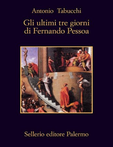 Gli ultimi tre giorni di Fernando Pessoa. Un delirio - Antonio Tabucchi