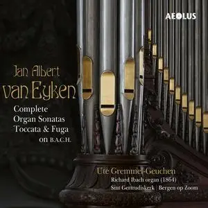Ute Gremmel-Geuchen - Jan Albert van Eyken: Complete Organ Sonatas (2023) [Official Digital Download 24/192]
