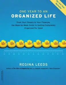 One Year to an Organized Life: From Your Closets to Your Finances, the Week-by-Week Guide