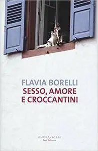 Flavia Borelli - Sesso, amore e croccantini