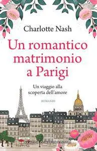 Charlotte Nash - Un romantico matrimonio a Parigi