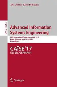 Advanced Information Systems Engineering: 29th International Conference [Repost]