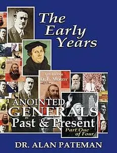 «The Early Years, Anointed Generals Past and Present (Part One)» by Alan Pateman
