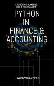 Python in Finance & Accounting: CRUNCHING NUMBERS LIKE A PROGRAMMER