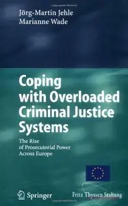 Coping with Overloaded Criminal Justice Systems: The Rise of Prosecutorial Power Across Europe