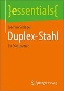 Duplex-Stahl: Ein Stahlporträt