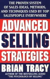 Advanced Selling Strategies: The Proven System Practiced by Top Salespeople  (Audiobook) 