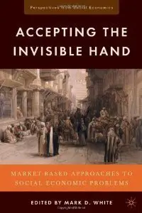 Accepting the Invisible Hand: Market-Based Approaches to Social-Economic Problems (repost)