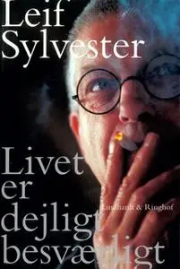 «Livet er dejligt besværligt» by Leif Sylvester