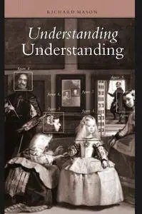 Richard Mason - Understanding Understanding (Suny Series in Philosophy) [Repost]