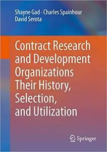 Contract Research and Development Organizations-Their History, Selection, and Utilization