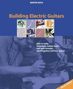 Martin Koch - Building Electric Guitars  [Video Training/PDF]