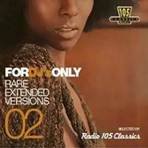  For DJ's Only: Rare Extended Versions 02
