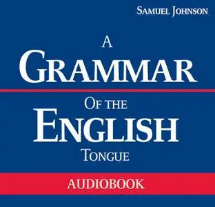 «A Grammar of the English Tongue» by Samuel Johnson