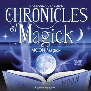 «Chronicles of Magick: Moon Magick» by Cassandra Eason