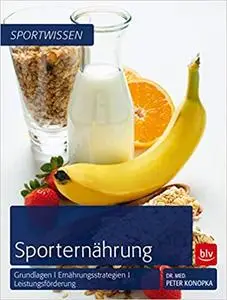 Sporternährung: Grundlagen | Ernährungsstrategien | Leistungsförderung