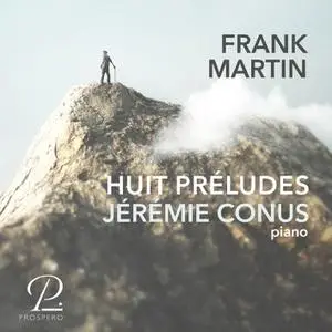 Jérémie Conus - Frank Martin: Huit Préludes pour Piano (2022)