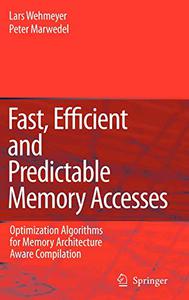 Fast, Efficient and Predictable Memory Accesses: Optimization Algorithms for Memory Architecture Aware Compilation (Repost)