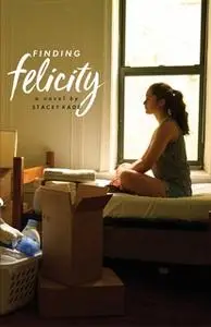 «Finding Felicity» by Stacey Kade