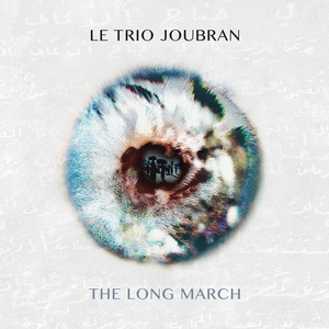 Le Trio Joubran - The Long March (2018)