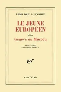 Pierre Drieu La Rochelle, "Le jeune Européen; Genève ou Moscou"