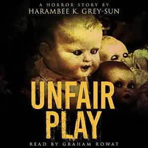 «Unfair Play» by Harambee Grey-Sun
