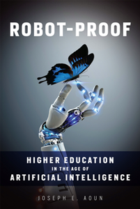 Robot-Proof : Higher Education in the Age of Artificial Intelligence