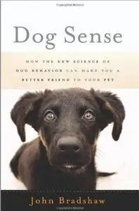 Dog Sense: How the New Science of Dog Behavior Can Make You A Better Friend to Your Pet (repost)