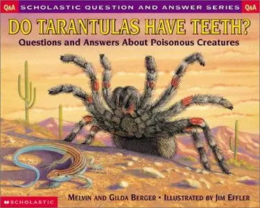 Do Tarantulas Have Teeth?: Questions and Answers about Poisonous Creatures by Jim Effler