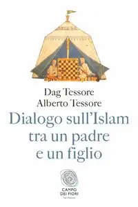 Dag Tessore, Alberto Tessore - Dialogo sull'Islam tra un padre e un figlio