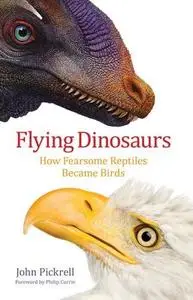 Flying Dinosaurs: How Fearsome Reptiles Became Birds [Repost]