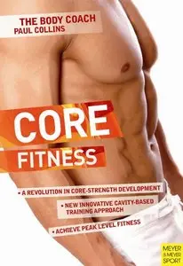 Core Fitness: The Ultimate Guide to Achieving Peak Level Fitness  [Repost]