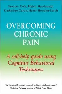 Overcoming Chronic Pain: A Self-Help Guide Using Cognitive Behavioral Techniques