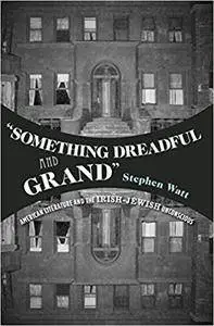 "Something Dreadful and Grand": American Literature and The Irish-Jewish Unconscious (Repost)