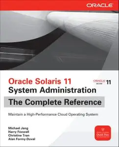 Oracle Solaris 11 System Administration The Complete Reference