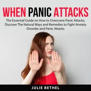 «When Panic Attacks» by Julie Bethel