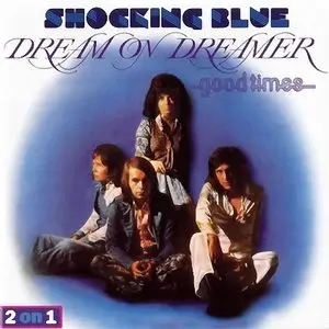 Shocking Blue - Dream On Dreamer & Good Times (1973-74)