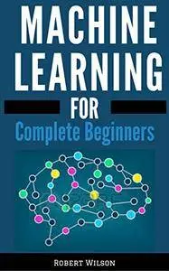 Machine Learning: A Visual Guide to Machine Learning with Python, Data Science, TensorFlow