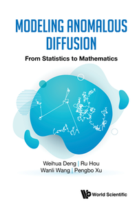 Modeling Anomalous Diffusion : From Statistics To Mathematics