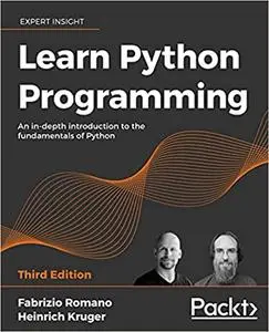 Learn Python Programming: An in-depth introduction to the fundamentals of Python, 3rd Edition