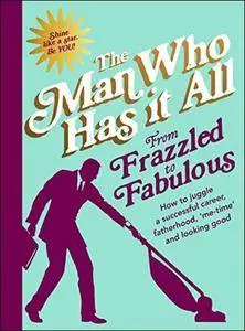 From Frazzled to Fabulous: How to Juggle a Successful Career, Fatherhood, ‘Me-Time’ and Looking Good