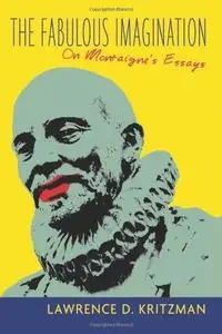 The fabulous imagination : on Montaigne's Essays